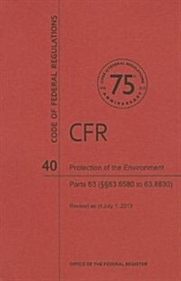 Protection of Environment: Parts 63 (63.6580 to 63.8830) (Paperback, Revised)