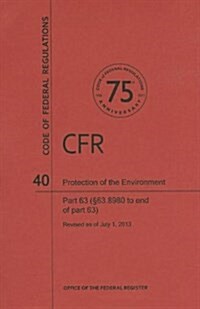 Protection of the Environment: Parts 63 (63.8980 to End of Part 63) (Paperback, Revised)