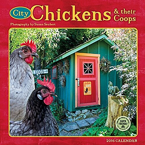 City Chickens Calendar: & Their Coops (Wall, 2016)