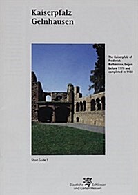 Kaiserpfalz Gelnhausen: The Kaiserpfalz of Frederick Barbarossa, Begun Before 1170 and Completed in 1180 (Paperback)