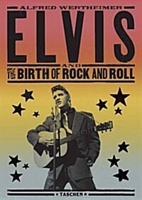 Alfred Wertheimer. Elvis and the Birth of Rock and Roll (Hardcover)