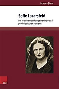 Sofie Lazarsfeld: Die Wiederentdeckung Einer Individualpsychologischen Pionierin (Hardcover)