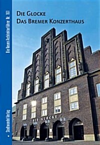 Die Glocke: Das Bremer Konzerthaus (Paperback)