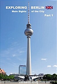 Exploring Berlin Main Sights of the City Part 1: Six Architectural Guides in a Box (Paperback)