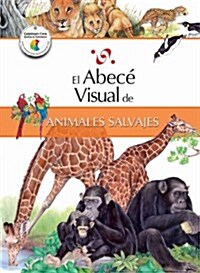 El Abece Visual de los Animales Salvajes = The Illustrated Basics of Wild Animals (Paperback)