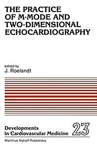The Practice of M-Mode and Two-Dimensional Echocardiography (Hardcover, 1983)