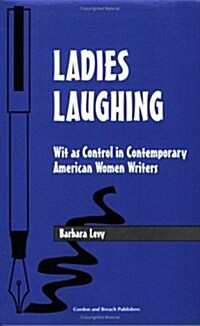 Ladies Laughing : Wit as Control in Contemporary American Women Writers (Paperback)