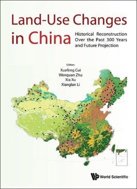 Land-Use Changes in China: Historical Reconstruction Over the Past 300 Years and Future Projection (Hardcover)