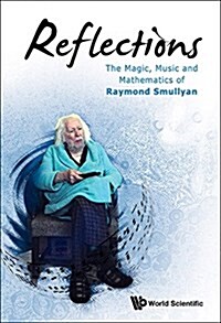 Reflections: The Magic, Music and Mathematics of Raymond Smullyan (Paperback)