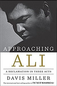 Approaching Ali: A Reclamation in Three Acts (Hardcover)