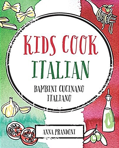 Lets Cook Italian, a Family Cookbook: Cuciniamo Italiano, Un Ricettario Di Famiglia (Hardcover)