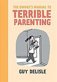The Owners Manual to Terrible Parenting (Paperback)