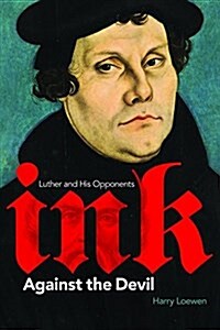 Ink Against the Devil: Luther and His Opponents (Hardcover)