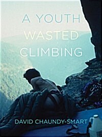 A Youth Wasted Climbing (Paperback)