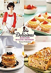 Delicious: Recipes from My Gluten Free Bakery (Hardcover)