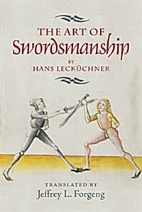 The Art of Swordsmanship by Hans Leckuchner (Hardcover)