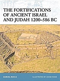 The Fortifications of Ancient Israel and Judah 1200-586 BC (Portable Document Format (PDF))