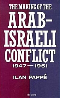 The Making of the Arab-Israeli Conflict, 1947-51 (Hardcover)