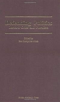 Defending Politics : Bernard Crick and Pluralism (Hardcover)