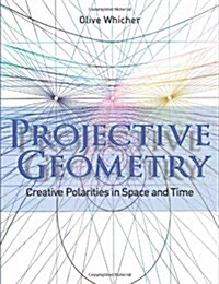 Projective Geometry : Creative Polarities in Space and Time (Paperback)