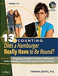 13 & Counting: Does a Hamburger Have to Be Round?: Engaging Activities to Foster Self-Esteem While Promoting Social Skills and Executive Functionvolum (Paperback, First Edition)