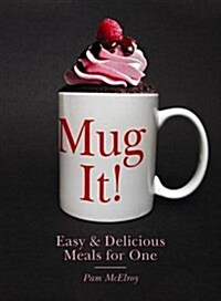 Mug It!: Easy & Delicious Meals for One (Paperback)