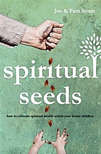 Spiritual Seeds: How to Cultivate Spiritual Wealth Within Your Future Children (Paperback)