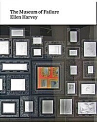 Ellen Harvey: Museum of Failure (Hardcover)