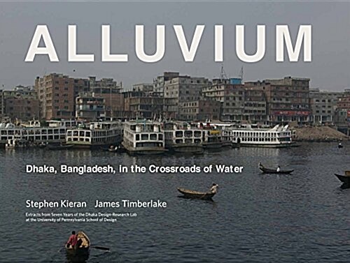 Alluvium: Dhaka, Bangladesh in the Crossroads of Water (Hardcover)