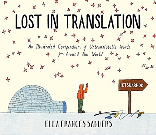 Lost in Translation : An Illustrated Compendium of Untranslatable Words (Hardcover)