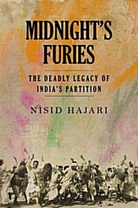 Midnights Furies : The Deadly Legacy of Indias Partition (Hardcover)