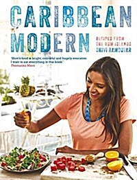 Caribbean Modern : Recipes from the Rum Islands (Hardcover)