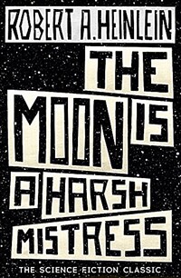 The Moon is a Harsh Mistress (Paperback)