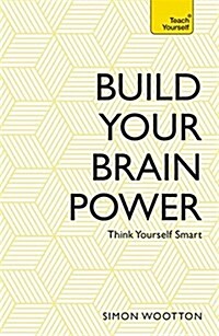 Build Your Brain Power : The Art of Smart Thinking (Paperback)