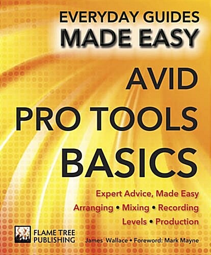 Avid Pro Tools Basics : Expert Advice, Made Easy (Paperback, New ed)