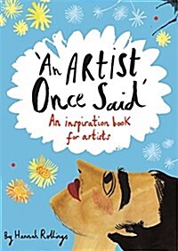 An Artist Once Said : An Inspiration Book for Artists (Paperback)