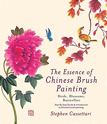 The Essence of Chinese Brush: Painting Birds, Blossoms, Butterflies (Paperback)