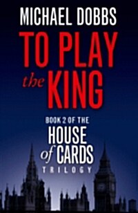 [중고] House of Cards #2 : To Play the King (Paperback, TV tie-in edition)
