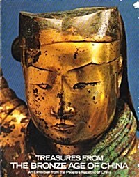 Treasures from the bronze age of China: An exhibition from the Peoples Republic of China (Paperback, 1st)