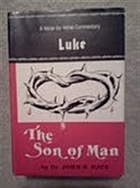 The Son of Man: A Verse-by-verse Commentary on the Gospel According to Luke (Hardcover, 1St Edition)