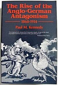 The Rise of the Anglo-German Antagonism 1860-1914 (Paperback, New e.)