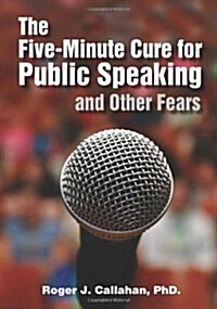 The Five-minute Cure for Public Speaking and Other Fears (Paperback)