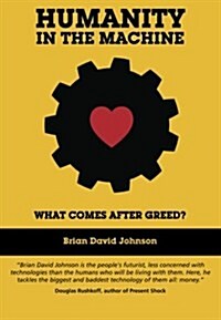 Humanity in the Machine: What Comes After Greed? (Volume 1) (Paperback, 1)