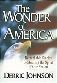 [중고] The Wonder of America: Remarkable Stories Celebrating the Spirit of Our Nation (Paperback)