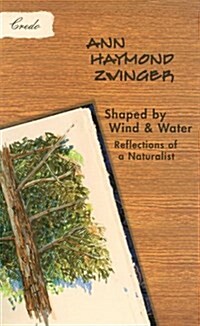 Shaped by Wind and Water: Reflections of a Naturalist (The World As Home) (Paperback, First Edition)