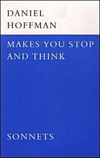 Makes You Stop and Think: Sonnets (Paperback)