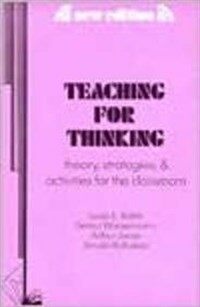 Teaching for thinking : theory, strategies, and activities for the classroom