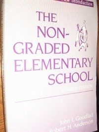 The nongraded elementary school Rev. ed., Reissued with a new introd