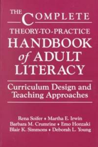 The Complete theory-to-practice handbook of adult literacy: curriculum design and teaching approaches