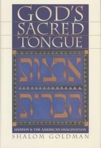 God's sacred tongue : Hebrew & the American imagination